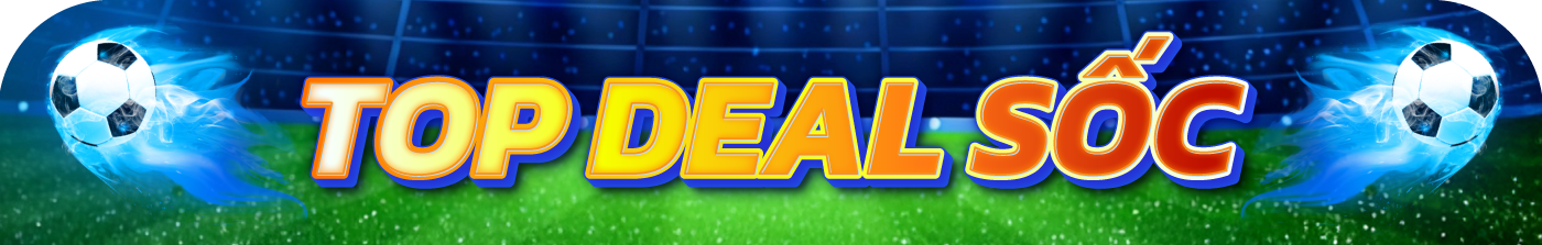 Top Deal Sốc