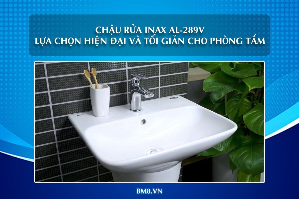 Chậu rửa INAX AL-289V - Lựa chọn hiện đại và tối giản cho phòng tắm