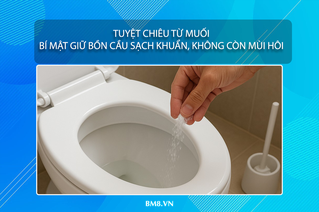 Tuyệt chiêu từ muối: Bí mật giữ bồn cầu sạch khuẩn, không còn mùi hôi