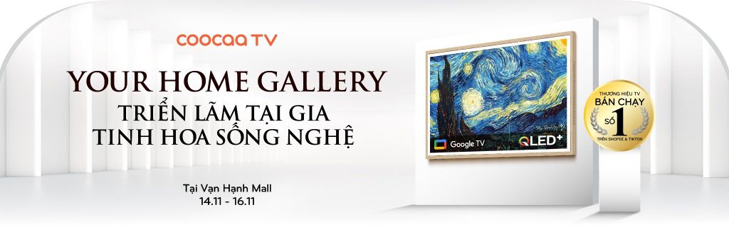 SỰ KIỆN COOCAA 14-16/11: YOUR HOME GALLERY - TRIỂN LÃM TẠI GIA, TINH HOA SỐNG NGHỆ