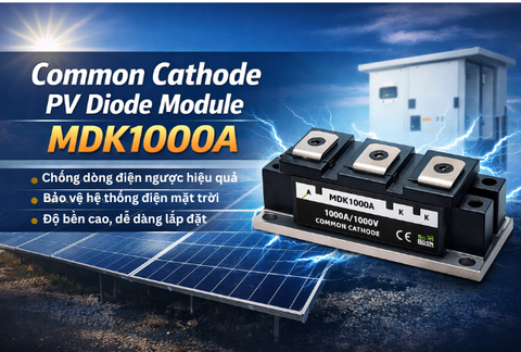 Common Cathode PV Diode Module MDK1000A Là Gì? Ứng Dụng & Ưu Điểm Nổi Bật