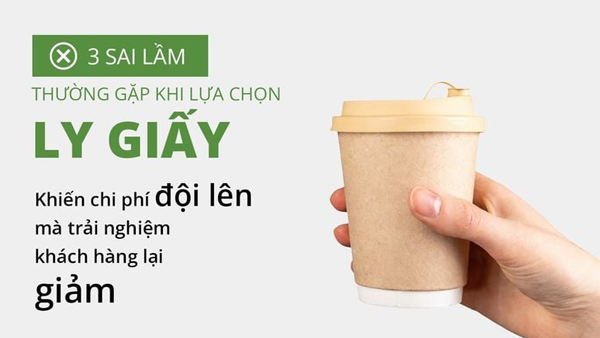3 sai lầm thường gặp khi lựa chọn ly giấy