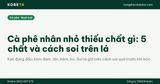 Cà phê nhân nhỏ thiếu chất gì: 5 chất và cách soi trên lá