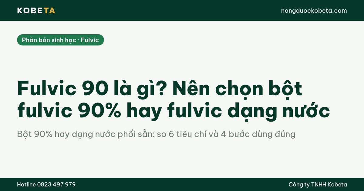 Fulvic 90 là gì? Nên chọn bột fulvic 90% hay fulvic dạng nước