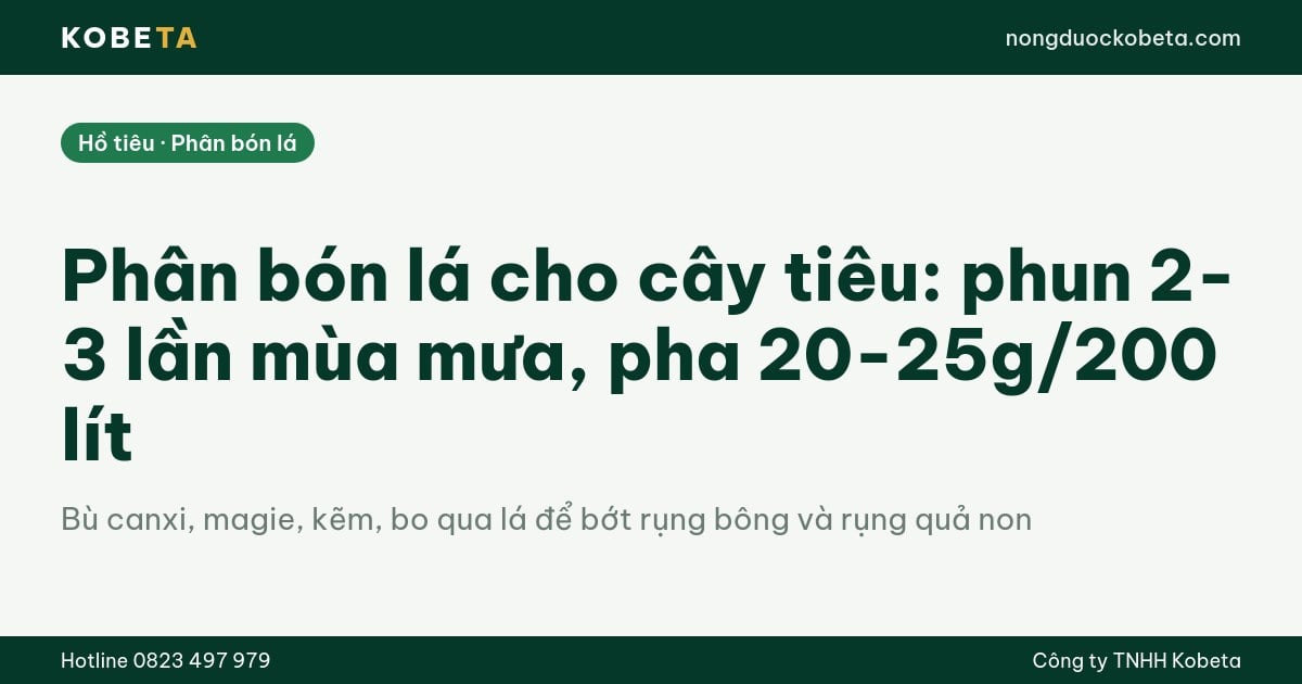 Phân bón lá cho cây tiêu: phun 2-3 lần mùa mưa, pha 20-25g/200 lít