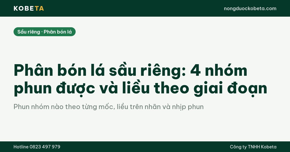 Phân bón lá sầu riêng: 4 nhóm phun được và liều theo giai đoạn