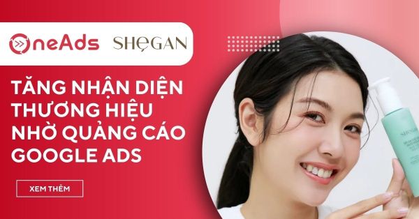 Case study Google Ads tăng nhận diện thương hiệu cho Shegan