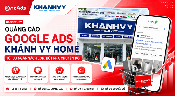 Quảng cáo Google Ads Khánh Vy Home - Tối ưu ngân sách lớn, bứt phá chuyển đổi