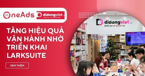 Case study triển khai Lark Suite Di Động Việt tăng hiệu quả vận hành