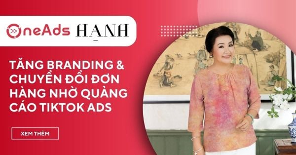 Case study Tiktok Ads tăng nhận diện và chuyển đổi đơn hàng cho Hạnh