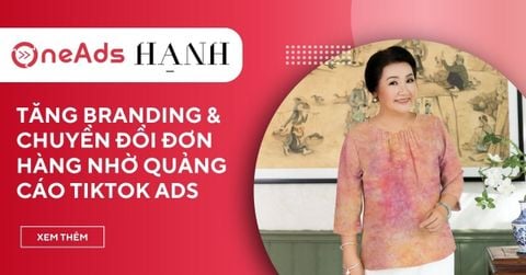 Case study Tiktok Ads tăng nhận diện và chuyển đổi đơn hàng cho Hạnh