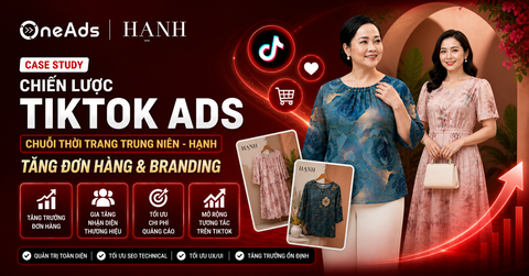 Chiến lược TikTok Ads chuỗi thời trang trung niên - Tăng đơn hàng & branding cho Hạnh