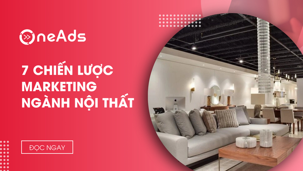 7 Chiến lược marketing ngành nội thất bứt phá doanh thu