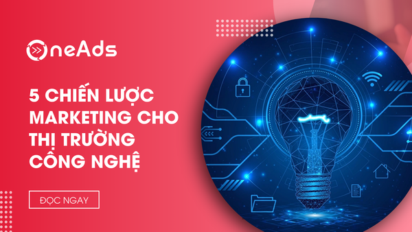 5 Chiến lược marketing cho thị trường công nghệ chốt lead đỉnh cao