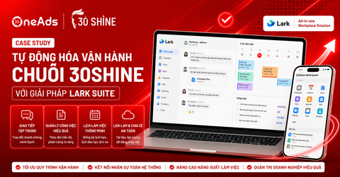 Tự động hóa vận hành Chuỗi 30Shine với giải pháp Lark Suite