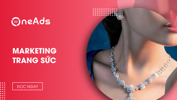 Marketing trang sức: Cách kể câu chuyện thương hiệu chạm cảm xúc