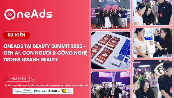 [RECAP] OneAds tại Beauty Summit 2025 – Gen AI, con người, công nghệ và thế giới mới của ngành Beauty