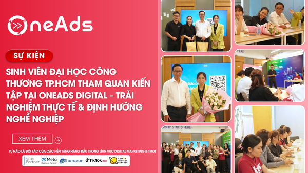 [RECAP] Sinh viên Đại học Công Thương TP.HCM tham quan kiến tập tại OneAds Digital – Trải nghiệm thực tế & định hướng nghề nghiệp