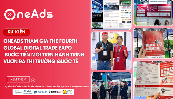 OneAds tham gia The Fourth Global Digital Trade Expo – Bước tiến mới trên hành trình vươn ra thị trường quốc tế