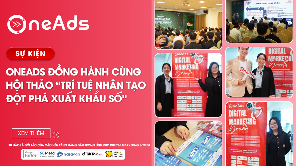 [RECAP] OneAds đồng hành cùng Hội thảo “Trí tuệ nhân tạo – Đột phá xuất khẩu số”