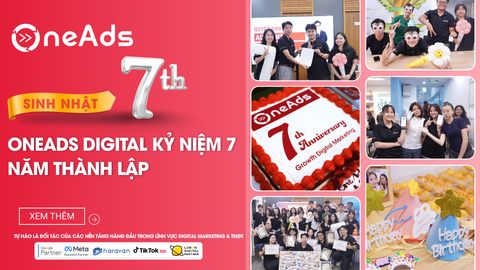 [RECAP] OneAds Digital – Khoảnh khắc đáng nhớ mừng sinh nhật tròn 7 tuổi