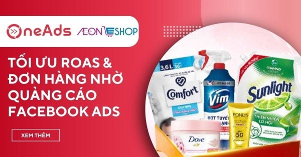 Case study quảng cáo Facebook Ads tối ưu chỉ số ROAS cho AEON E-shop