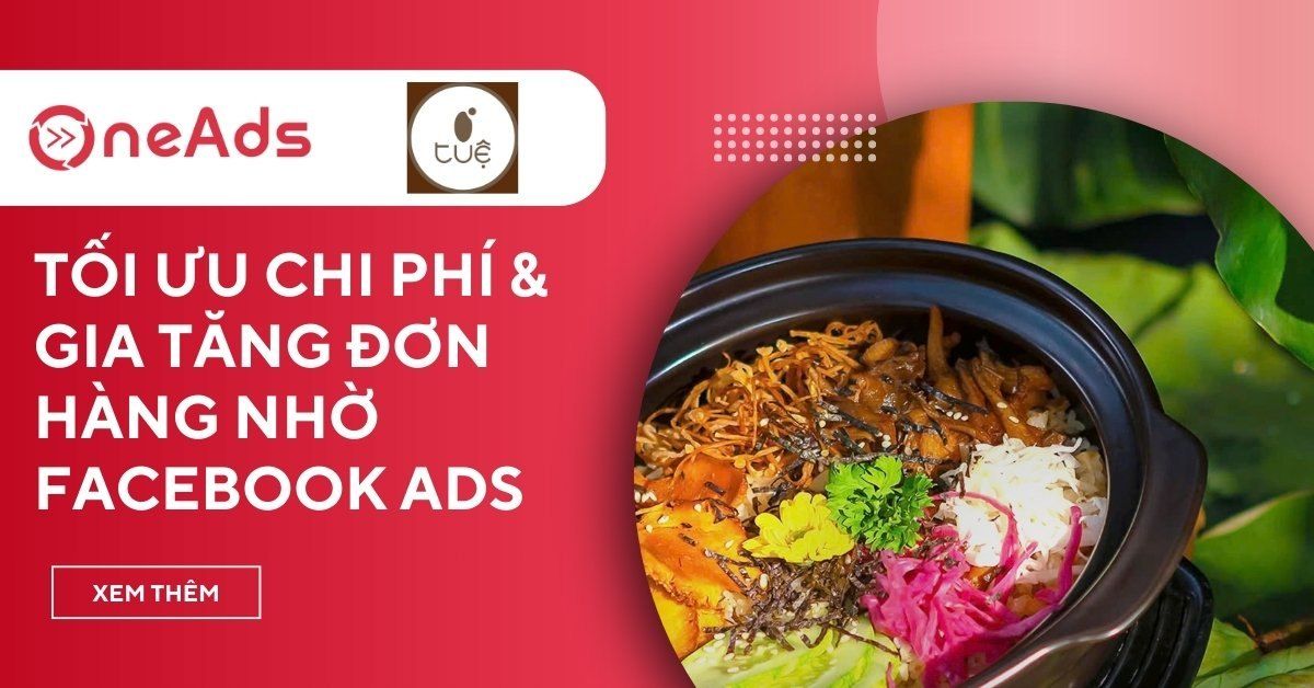 Case study Facebook Ads của Chay Tuệ tối ưu chi phí ads ngành F&B