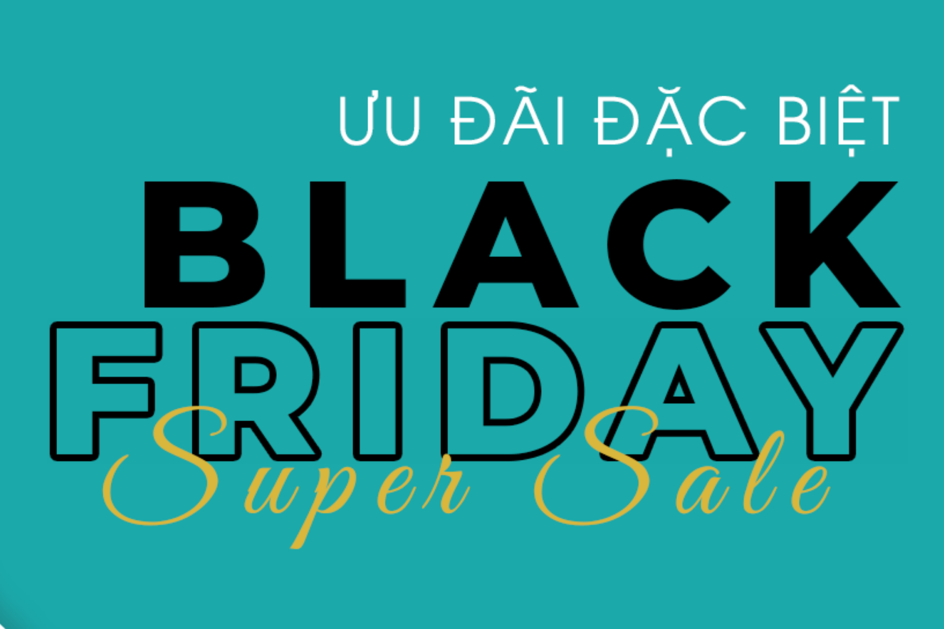 BLACK FRIDAY ĐÃ MỞ, ƯU ĐÃI KHỦNG ĐANG CHỜ!