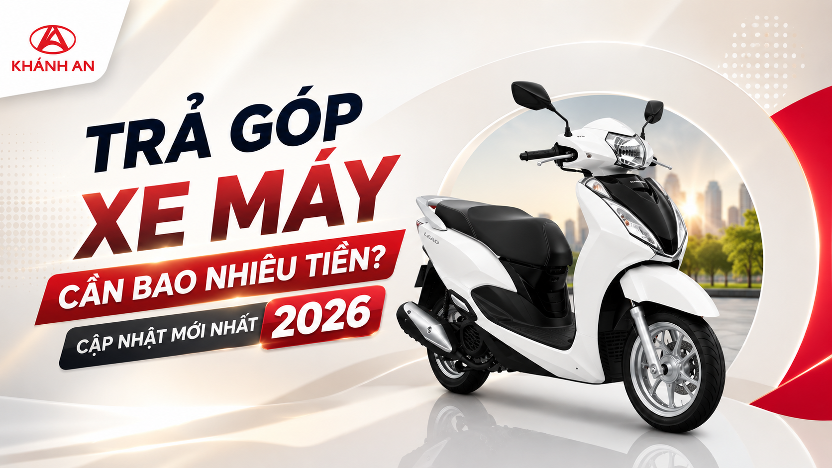 Trả Góp Xe Máy Honda Cần Bao Nhiêu Tiền? Cập Nhật Mới Nhất 2026
