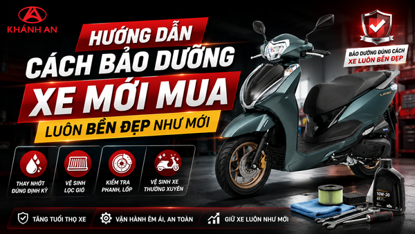 Hướng Dẫn Cách Bảo Dưỡng Xe Mới Mua Luôn Bền Đẹp Như Mới