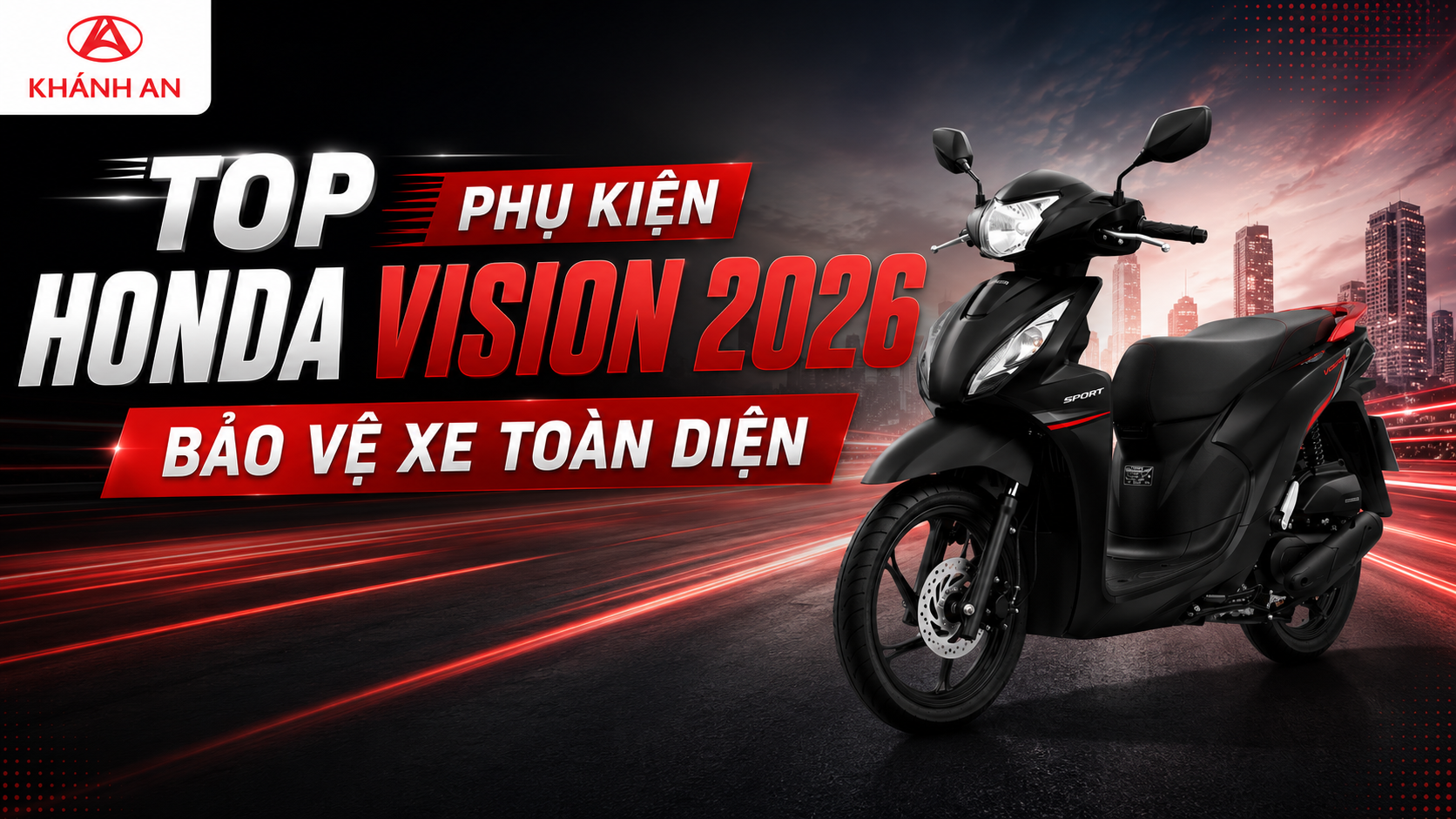 Top Phụ Kiện Honda Vision 2026 Bảo Vệ Xe Toàn Diện
