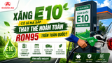 Xăng E10 Có Gì Mà Sắp Thay Thế Hoàn Toàn RON95 Trên Toàn Quốc?