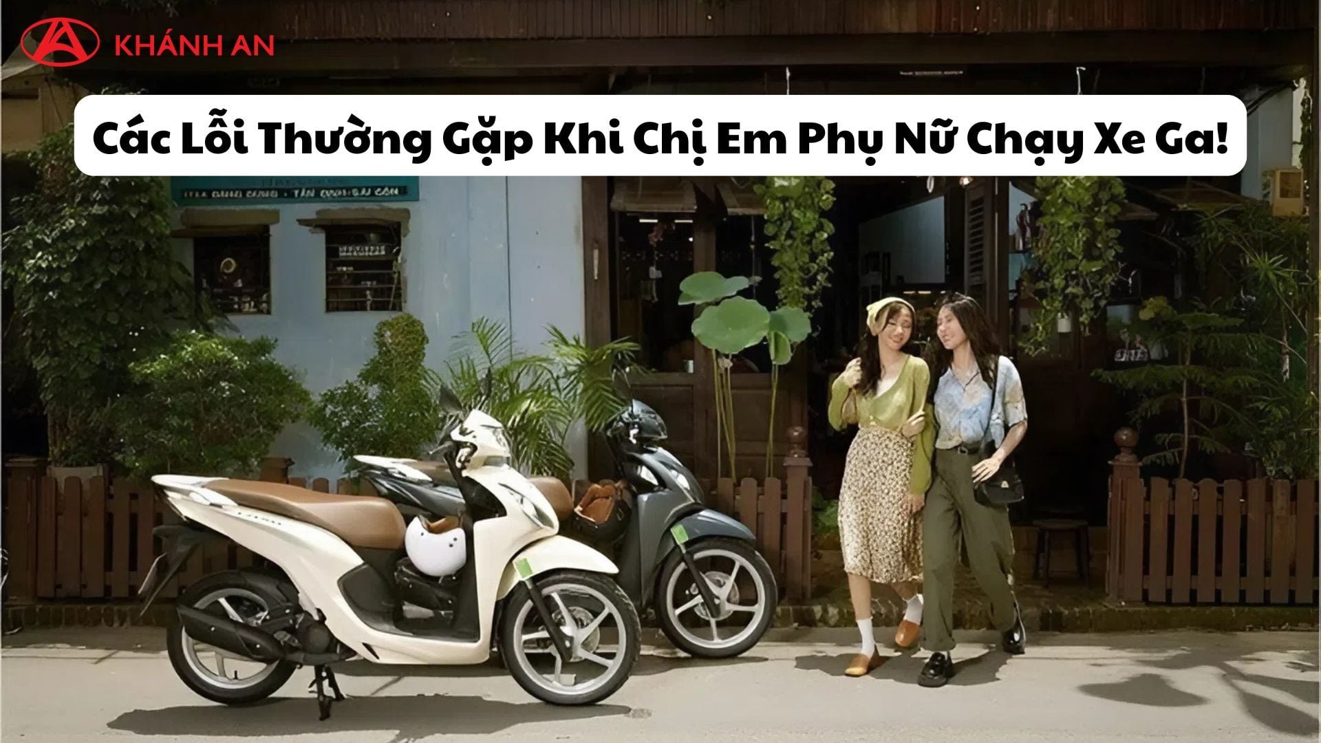 Các Lỗi Thường Gặp Khi Chị Em Phụ Nữ Chạy Xe Ga!
