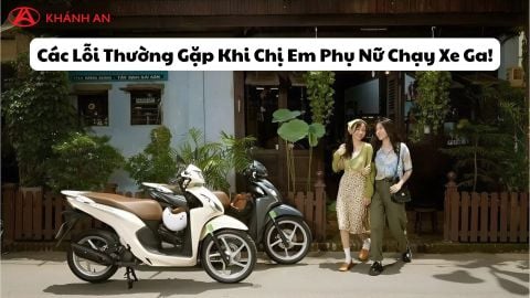 Các Lỗi Thường Gặp Khi Chị Em Phụ Nữ Chạy Xe Ga!