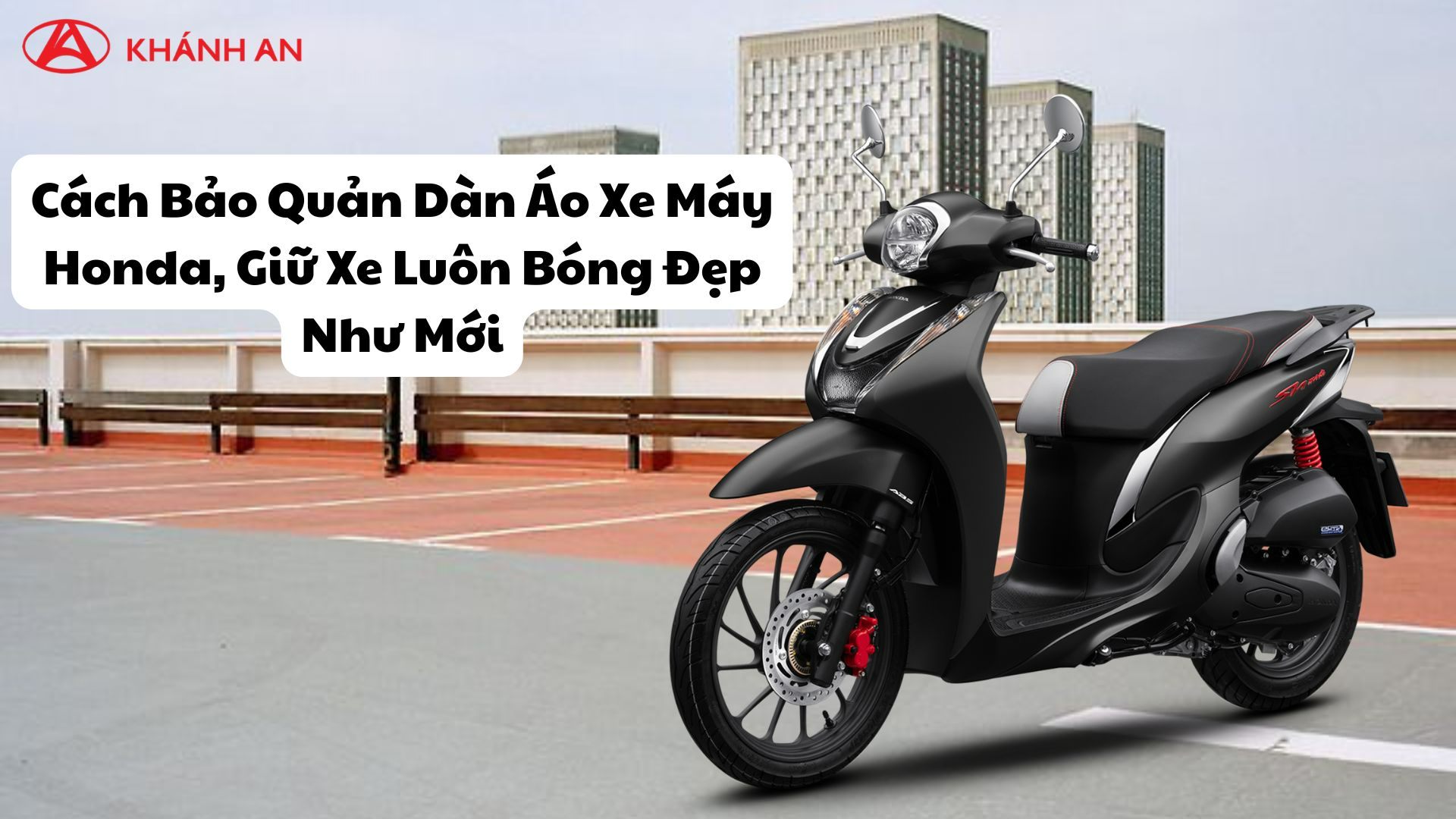 Cách Bảo Quản Dàn Áo Xe Máy Honda, Giữ Xe Luôn Bóng Đẹp Như Mới