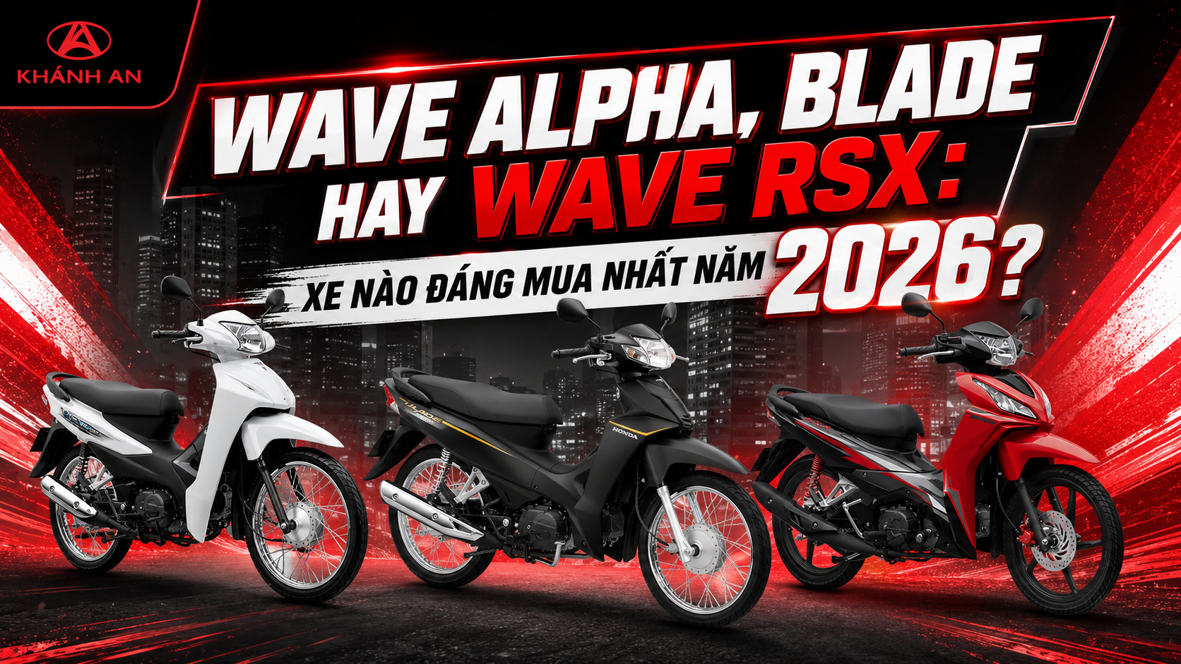 Wave Alpha, Blade Hay Wave RSX: Xe Nào Đáng Mua Nhất Năm 2026?
