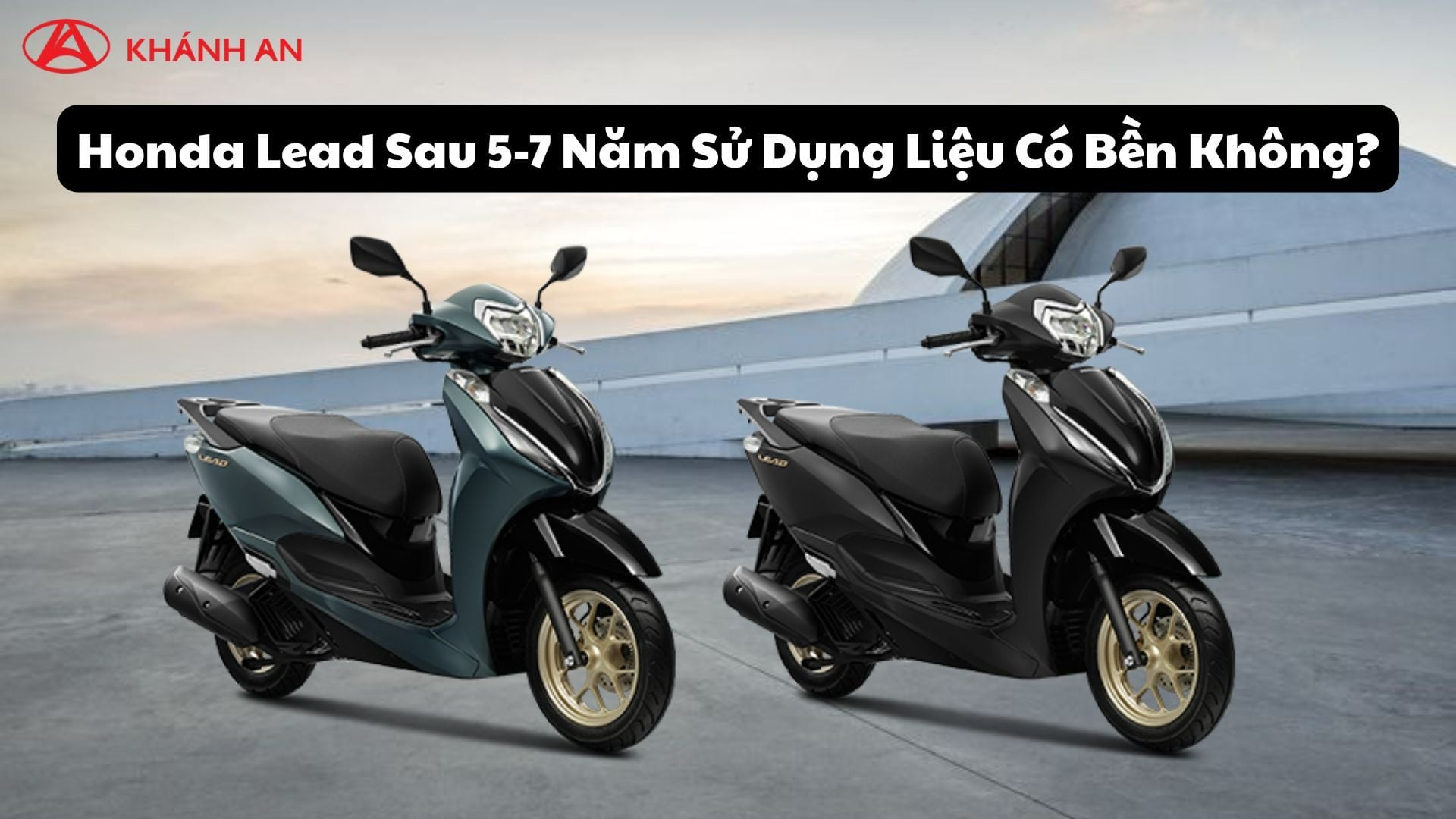 Honda Lead Sau 5-7 Năm Sử Dụng Liệu Có Bền Không?