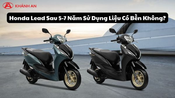 Honda Lead Sau 5-7 Năm Sử Dụng Liệu Có Bền Không?