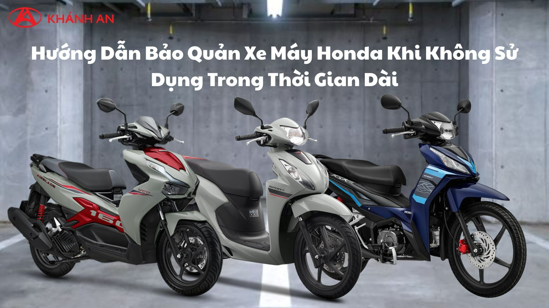 Hướng Dẫn Bảo Quản Xe Máy Honda Khi Không Sử Dụng Trong Thời Gian Dài