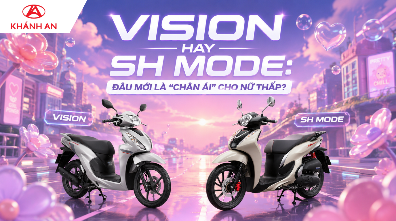 Vision Hay SH Mode: Đâu Mới Là “Chân Ái” Cho Nữ Thấp?