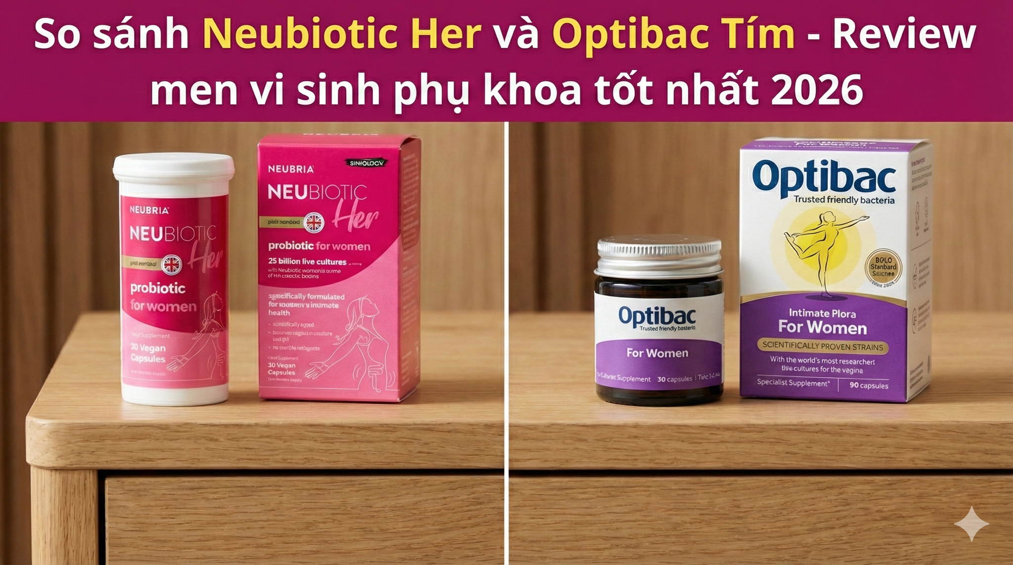 So sánh Neubiotic Her và Optibac Tím: Men vi sinh phụ khoa nào tốt hơn?