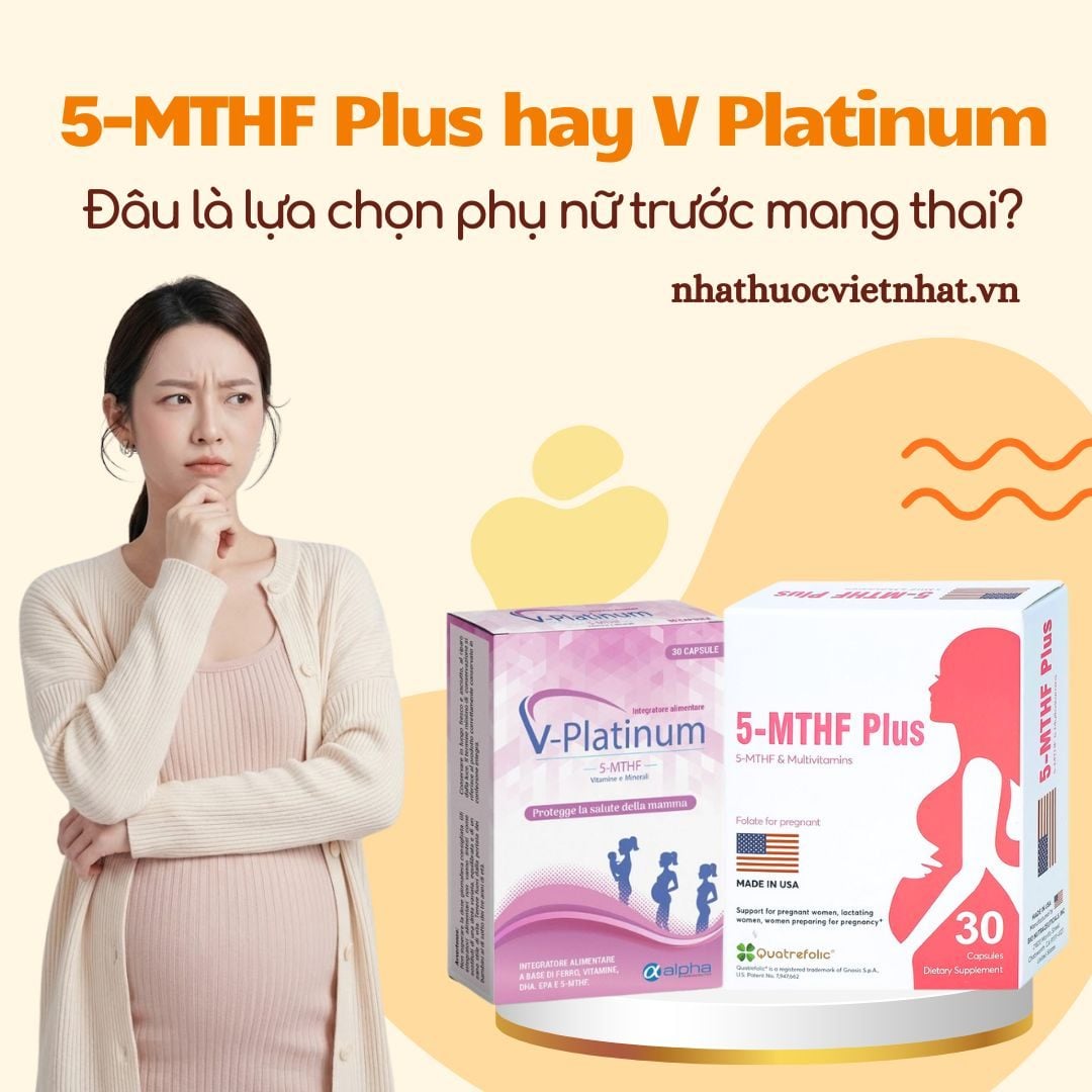 5-MTHF Plus và V Platinum: Đâu là lựa chọn phù hợp cho phụ nữ chuẩn bị mang thai?