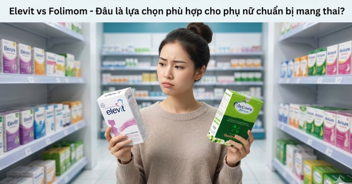 So sánh Elevit với Folimom - Đâu là lựa chọn phù hợp cho phụ nữ chuẩn bị mang thai?