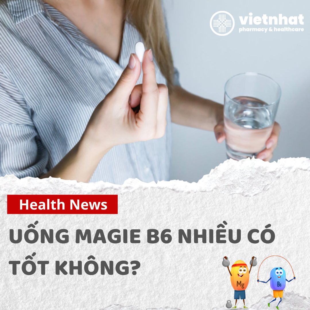 [Giáp Đáp] Uống Magie B6 Nhiều Có Tốt Không?