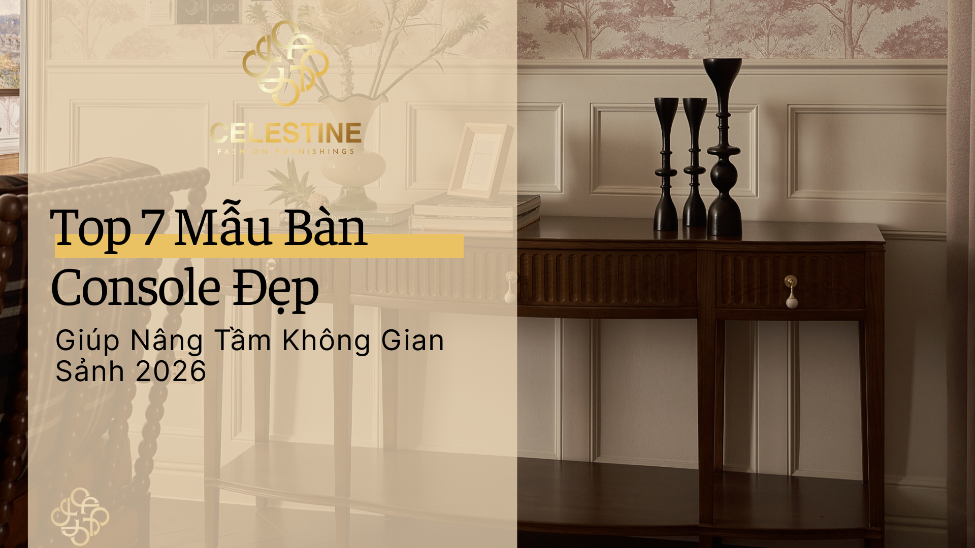 Top 7 Mẫu Bàn Console Đẹp Giúp Nâng Tầm Không Gian Sảnh 2026