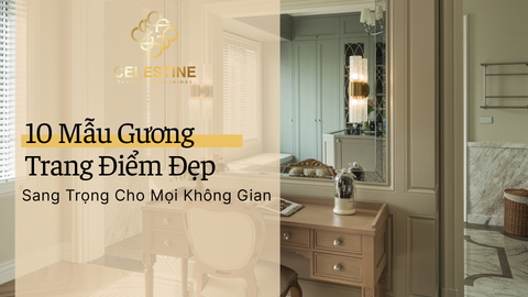 10 Mẫu Gương Trang Điểm Đẹp Sang Trọng Cho Mọi Không Gian 2026