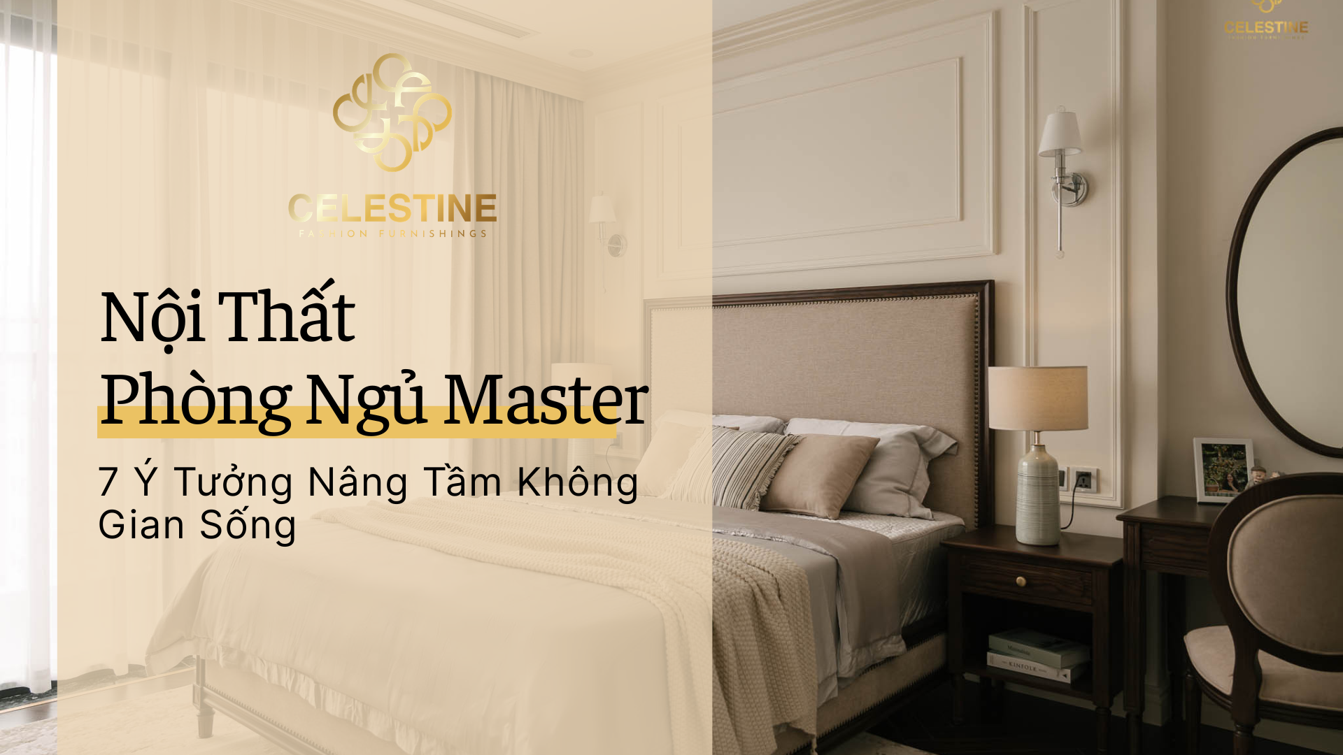 Nội Thất Phòng Ngủ Master: 7 Ý Tưởng Nâng Tầm Không Gian Sống