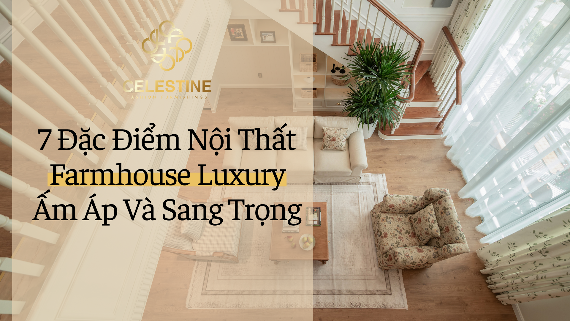7 Đặc Điểm Nội Thất Farmhouse Luxury Ấm Áp Và Sang Trọng