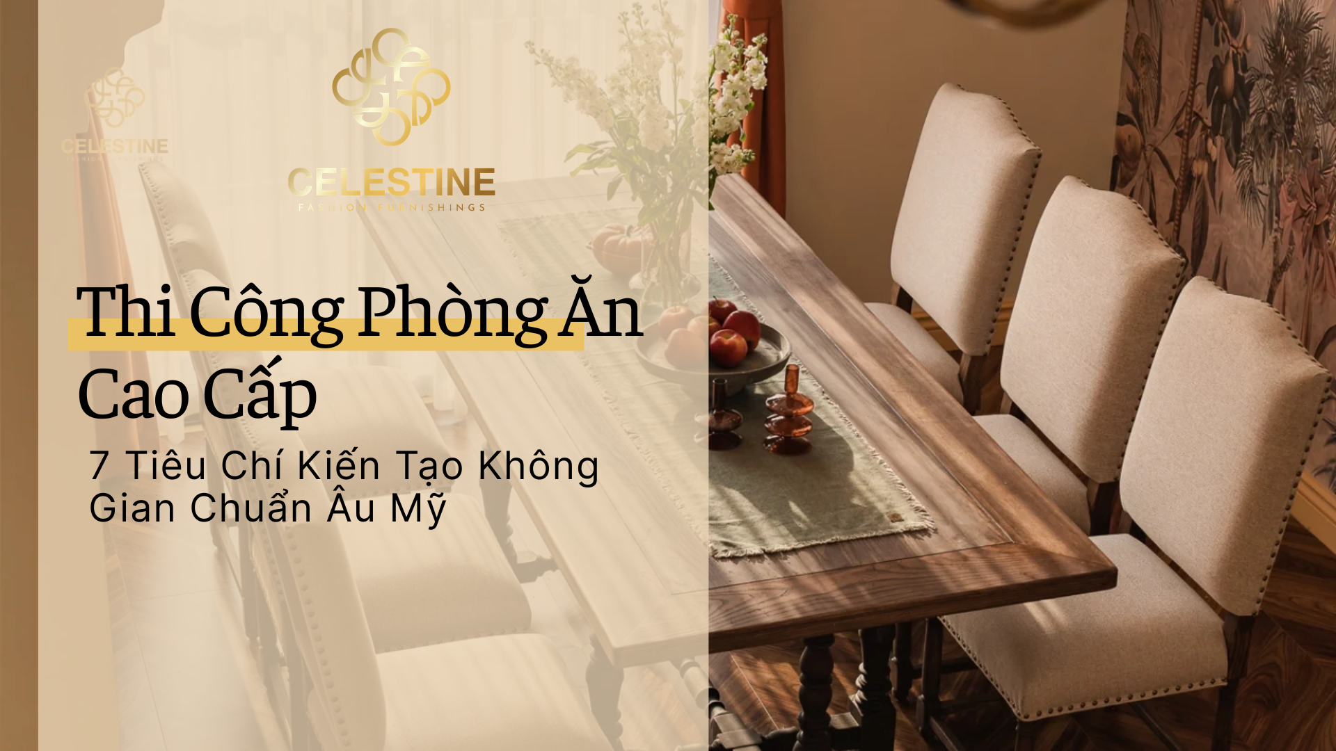Thi Công Phòng Ăn Cao Cấp: 7 Tiêu Chí Kiến Tạo Không Gian Chuẩn Âu Mỹ