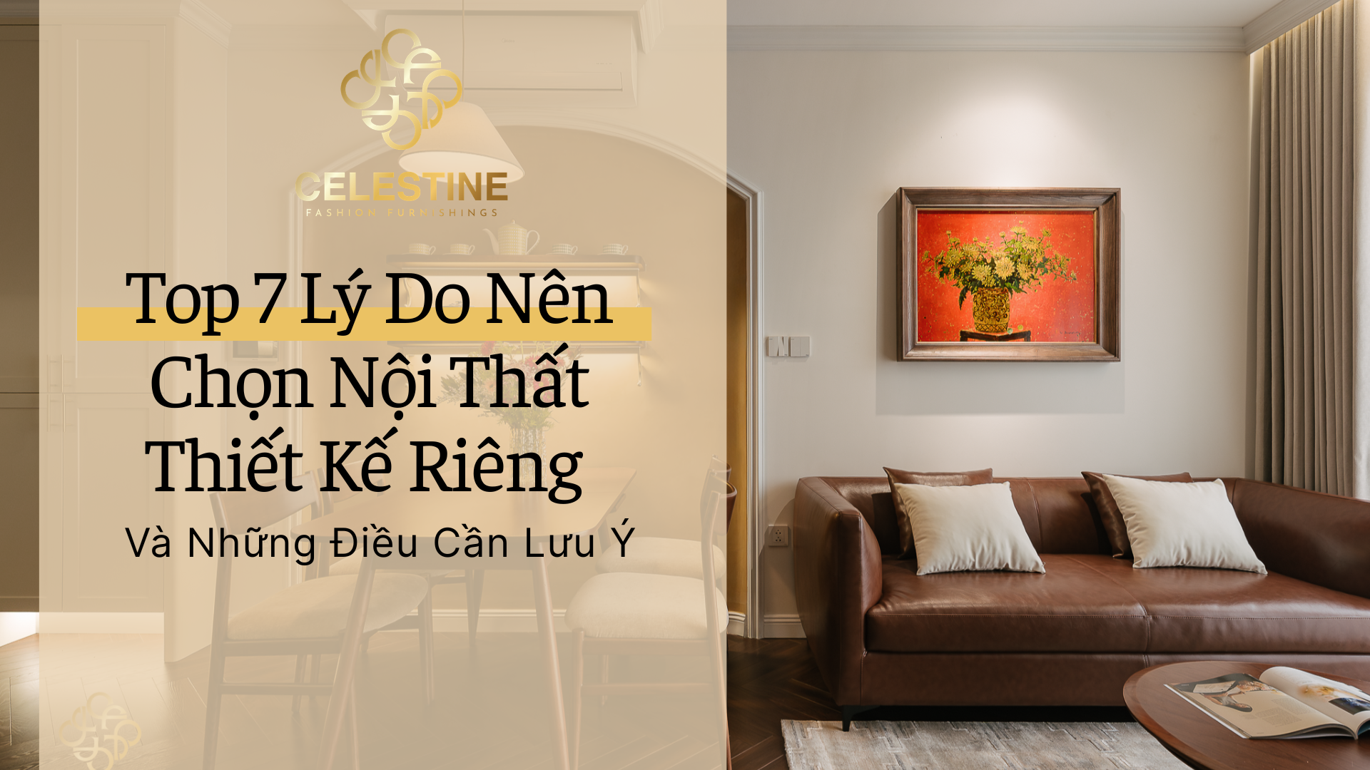 Top 7 Lý Do Nên Chọn Nội Thất Thiết Kế Riêng Và Những Điều Cần Lưu Ý